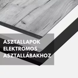 Asztallapok elektromos asztallábakhoz